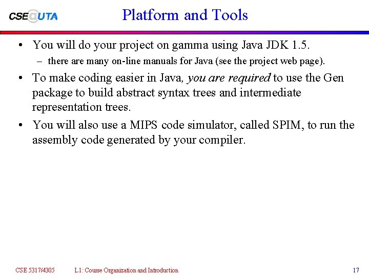 Platform and Tools • You will do your project on gamma using Java JDK