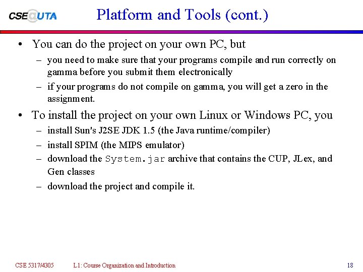 Platform and Tools (cont. ) • You can do the project on your own