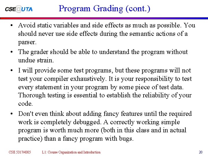 Program Grading (cont. ) • Avoid static variables and side effects as much as