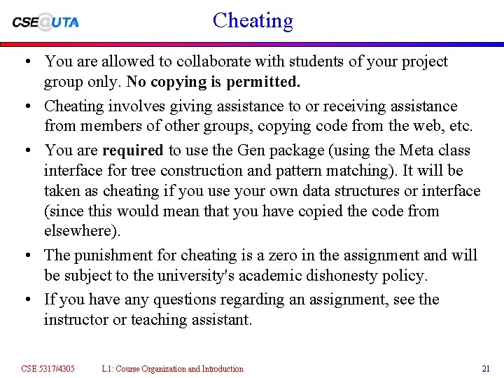 Cheating • You are allowed to collaborate with students of your project group only.