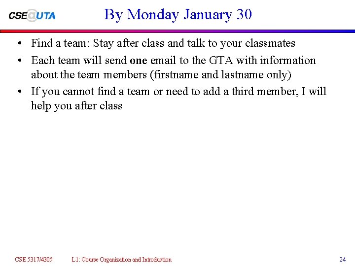 By Monday January 30 • Find a team: Stay after class and talk to