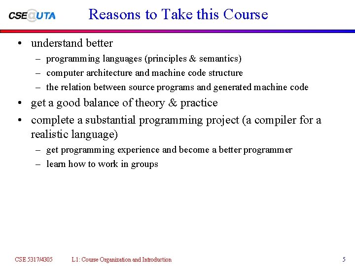 Reasons to Take this Course • understand better – programming languages (principles & semantics)