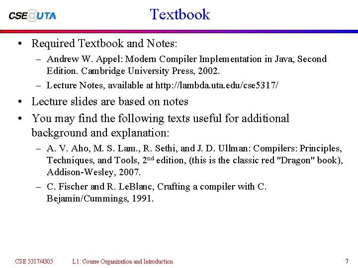 Textbook • Required Textbook and Notes: – Andrew W. Appel: Modern Compiler Implementation in