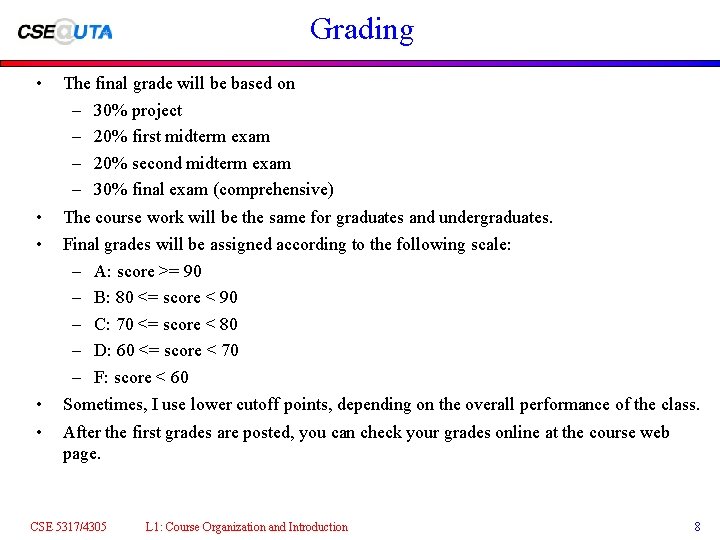 Grading • The final grade will be based on – 30% project – 20%