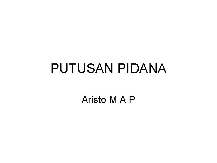 PUTUSAN PIDANA Aristo M A P 