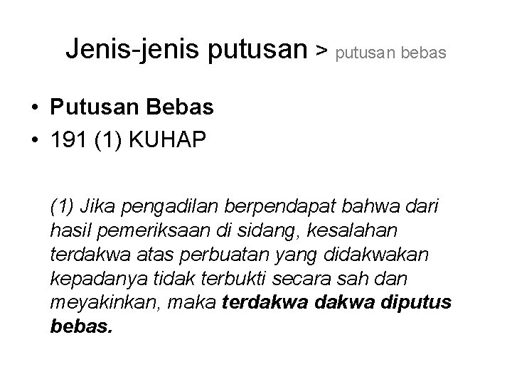 Jenis-jenis putusan > putusan bebas • Putusan Bebas • 191 (1) KUHAP (1) Jika