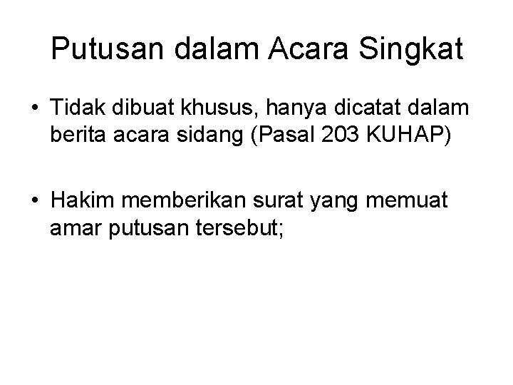 Putusan dalam Acara Singkat • Tidak dibuat khusus, hanya dicatat dalam berita acara sidang