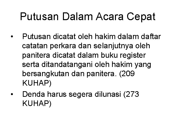 Putusan Dalam Acara Cepat • • Putusan dicatat oleh hakim dalam daftar catatan perkara