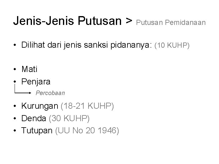 Jenis-Jenis Putusan > Putusan Pemidanaan • Dilihat dari jenis sanksi pidananya: (10 KUHP) •