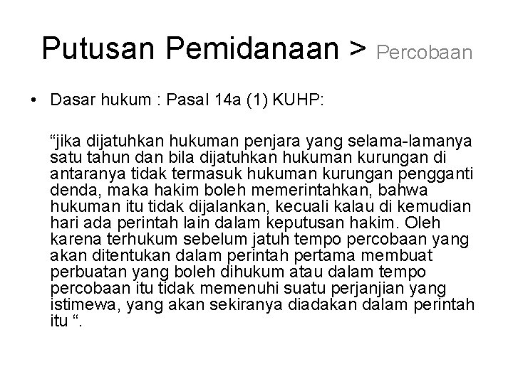 Putusan Pemidanaan > Percobaan • Dasar hukum : Pasal 14 a (1) KUHP: “jika