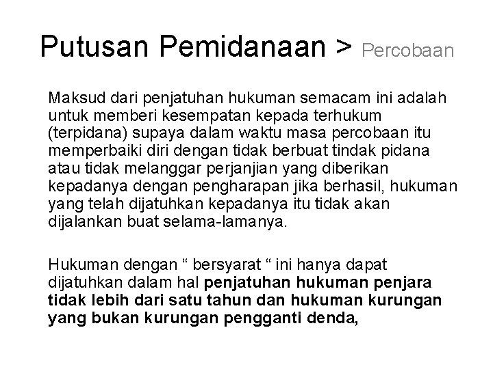 Putusan Pemidanaan > Percobaan Maksud dari penjatuhan hukuman semacam ini adalah untuk memberi kesempatan