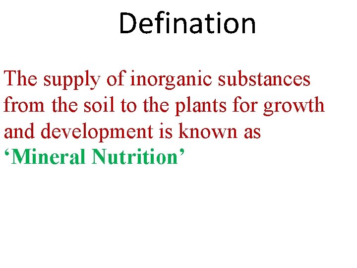 Defination The supply of inorganic substances from the soil to the plants for growth