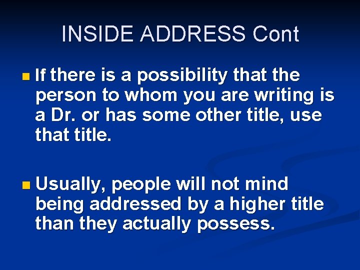 INSIDE ADDRESS Cont n If there is a possibility that the person to whom