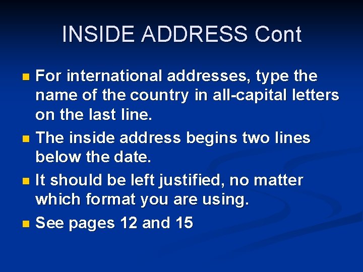 INSIDE ADDRESS Cont For international addresses, type the name of the country in all-capital