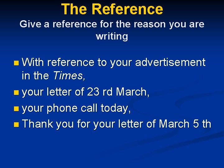 The Reference Give a reference for the reason you are writing n With reference