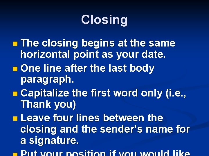 Closing n The closing begins at the same horizontal point as your date. n