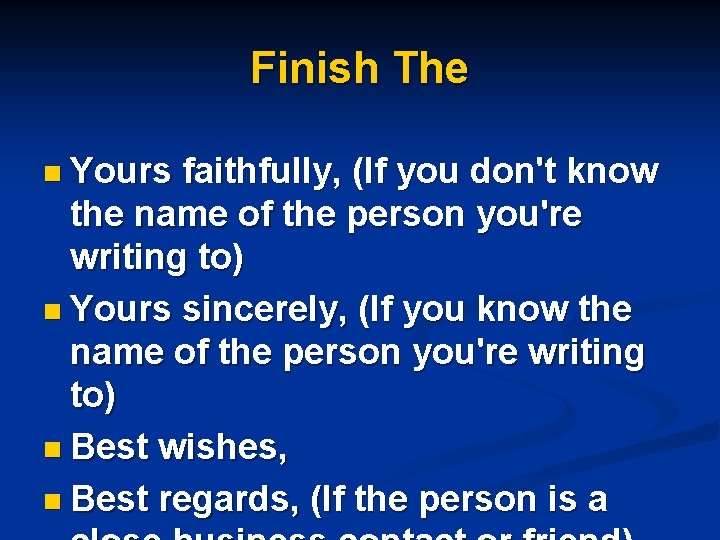 Finish The n Yours faithfully, (If you don't know the name of the person