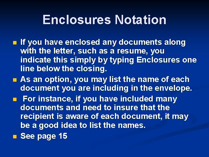 Enclosures Notation n n If you have enclosed any documents along with the letter,