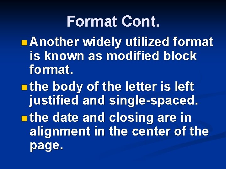 Format Cont. n Another widely utilized format is known as modified block format. n