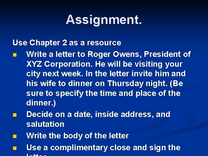 Assignment. Use Chapter 2 as a resource n Write a letter to Roger Owens,