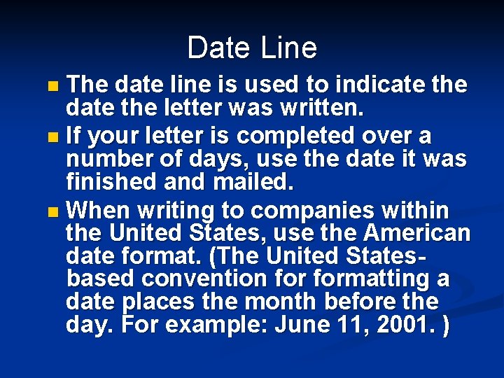 Date Line The date line is used to indicate the date the letter was