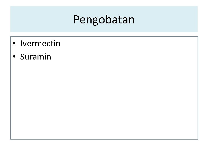 Pengobatan • Ivermectin • Suramin Pengobatan • Ivermectin • Suramin