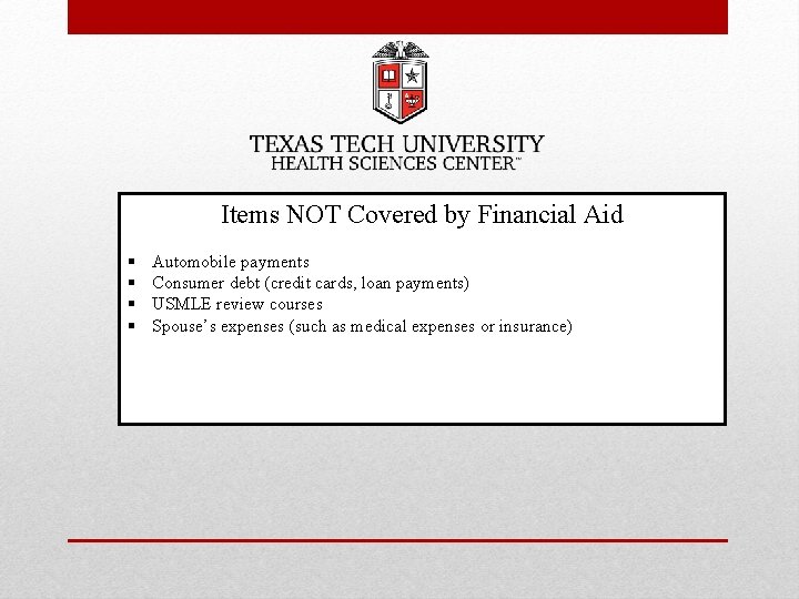 Items NOT Covered by Financial Aid § § Automobile payments Consumer debt (credit cards,