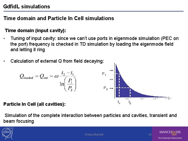 Gdfid. L simulations Time domain and Particle In Cell simulations Time domain (input cavity):