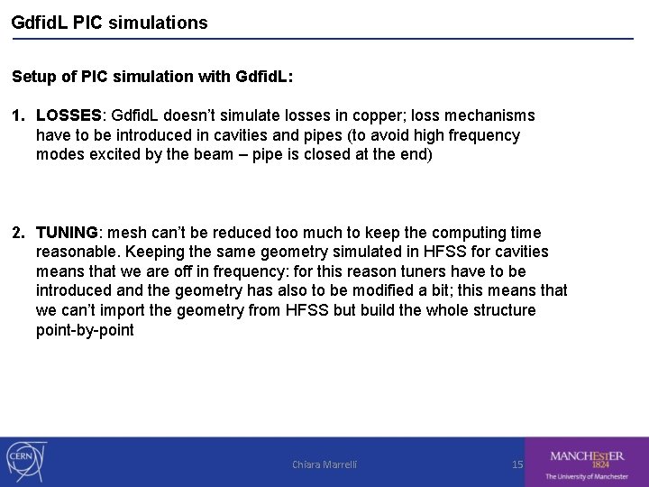 Gdfid. L PIC simulations Setup of PIC simulation with Gdfid. L: 1. LOSSES: Gdfid.