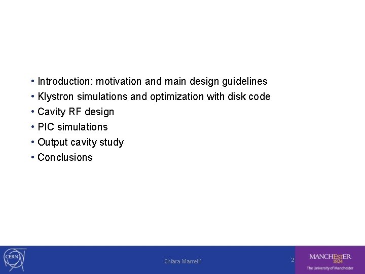  • Introduction: motivation and main design guidelines • Klystron simulations and optimization with