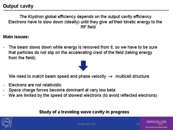 Output cavity The Klystron global efficiency depends on the output cavity efficiency Electrons have