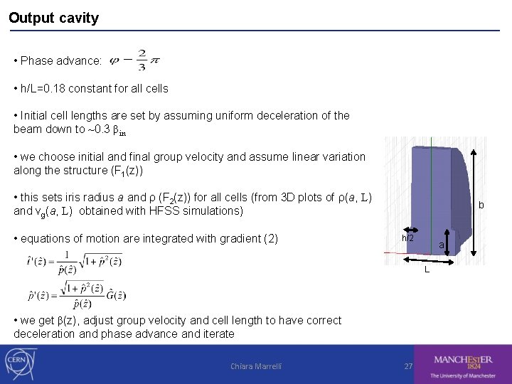Output cavity • Phase advance: • h/L=0. 18 constant for all cells • Initial