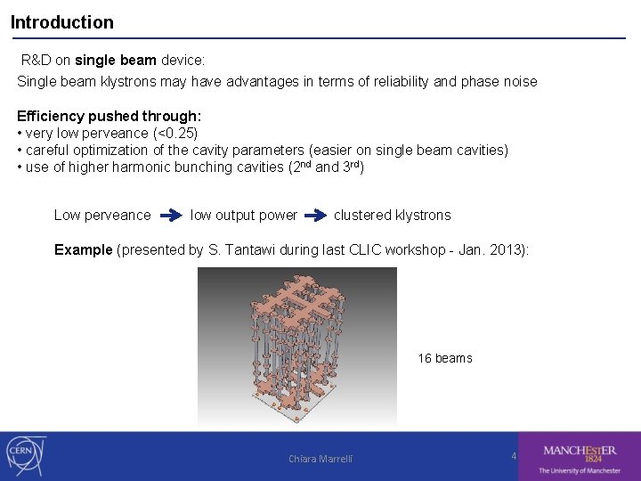 Introduction R&D on single beam device: Single beam klystrons may have advantages in terms