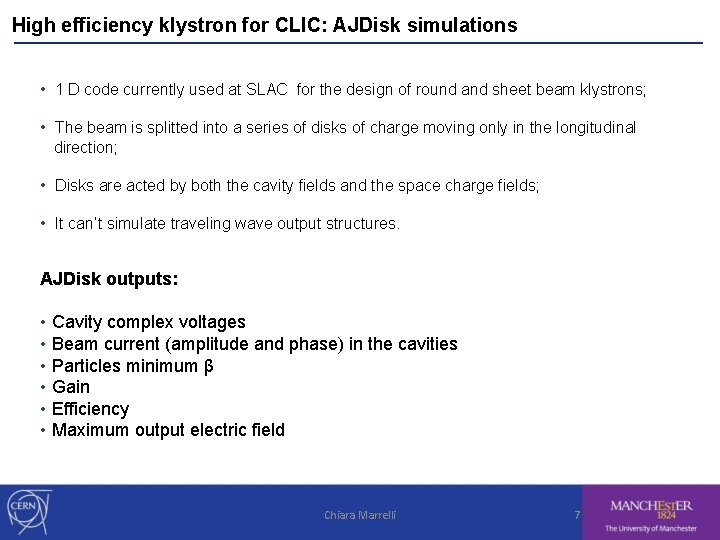 High efficiency klystron for CLIC: AJDisk simulations • 1 D code currently used at