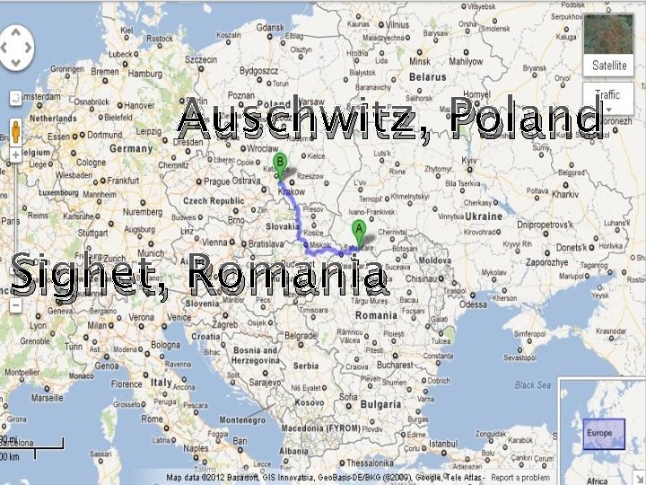 Auschwitz, Poland Sighet, Romania 