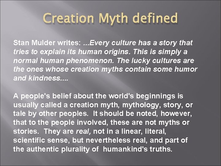 Creation Myth defined Stan Mulder writes: . . . Every culture has a story