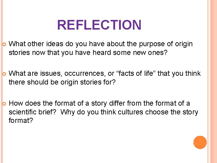 REFLECTION What other ideas do you have about the purpose of origin stories now