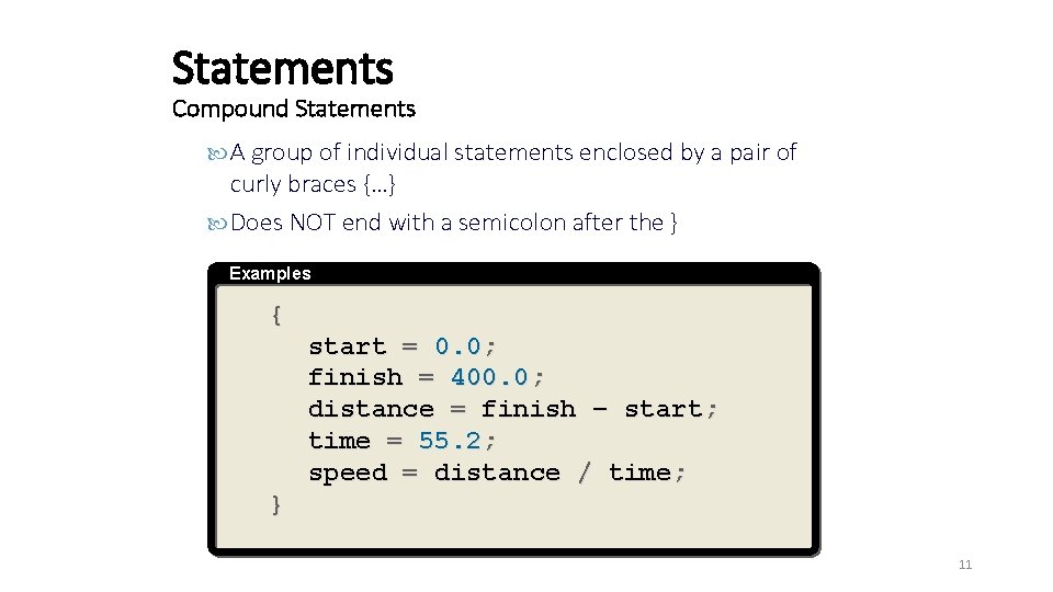 Statements Compound Statements A group of individual statements enclosed by a pair of curly