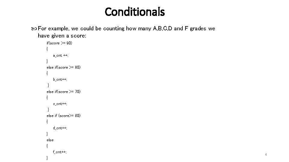 Conditionals For example, we could be counting how many A, B, C, D and