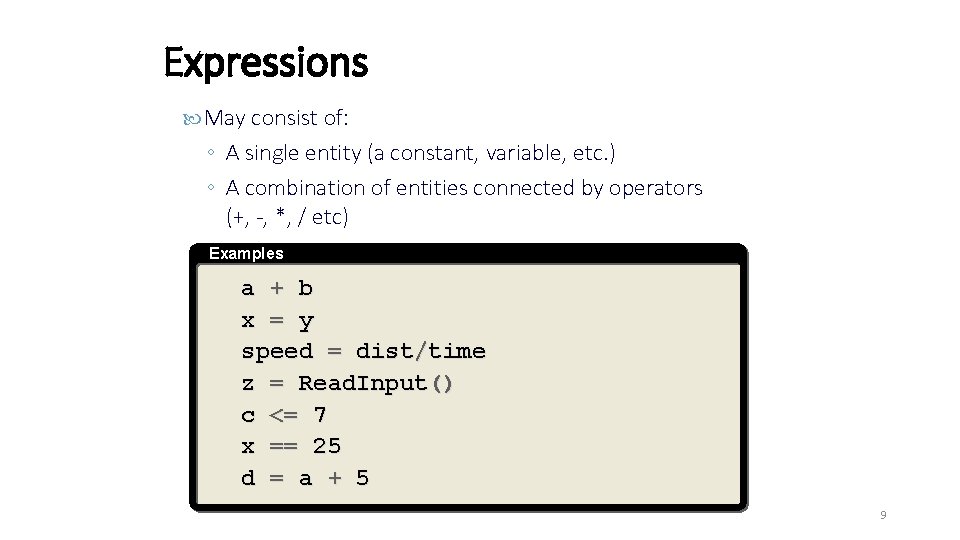 Expressions May consist of: ◦ A single entity (a constant, variable, etc. ) ◦