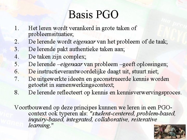 Basis PGO 1. 2. 3. 4. 5. 6. 7. 8. Het leren wordt verankerd