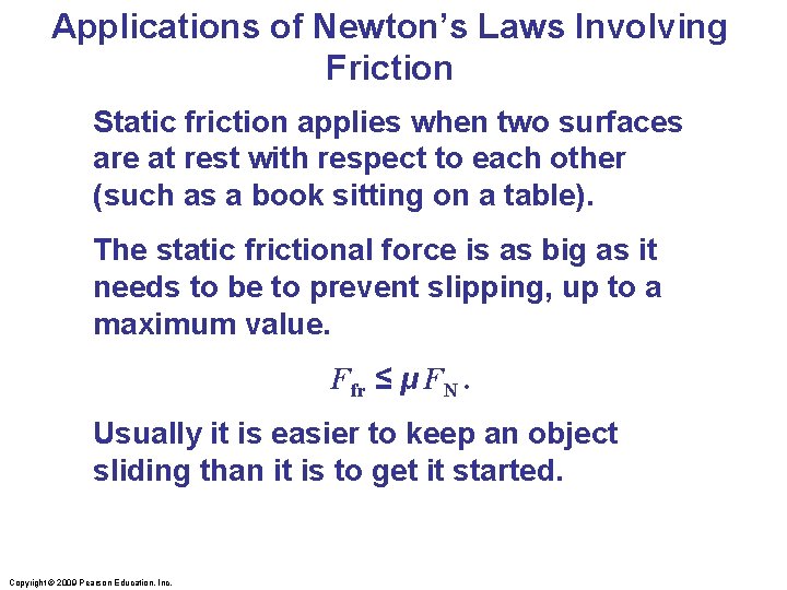 Applications of Newton’s Laws Involving Friction Static friction applies when two surfaces are at Applications of Newton’s Laws Involving Friction Static friction applies when two surfaces are at