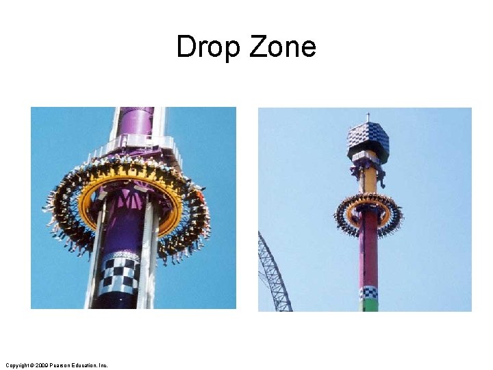 Drop Zone Copyright © 2009 Pearson Education, Inc. Drop Zone Copyright © 2009 Pearson Education, Inc.