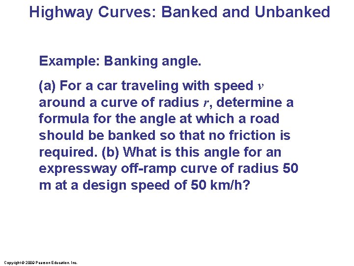 Highway Curves: Banked and Unbanked Example: Banking angle. (a) For a car traveling with Highway Curves: Banked and Unbanked Example: Banking angle. (a) For a car traveling with
