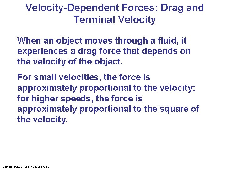 Velocity-Dependent Forces: Drag and Terminal Velocity When an object moves through a fluid, it Velocity-Dependent Forces: Drag and Terminal Velocity When an object moves through a fluid, it