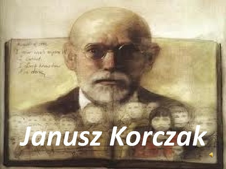 Janusz Korczak Janusz Korczak