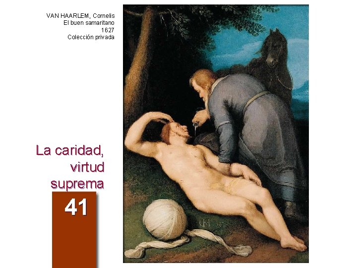VAN HAARLEM, Cornelis El buen samaritano 1627 Colección privada La caridad, virtud suprema 41
