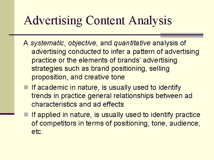 Advertising Content Analysis A systematic, objective, and quantitative analysis of advertising conducted to infer
