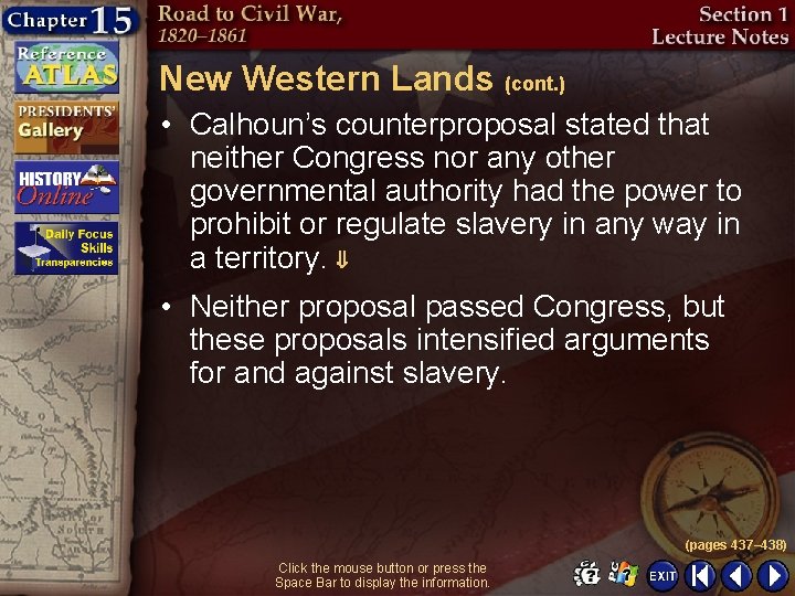 New Western Lands (cont. ) • Calhoun’s counterproposal stated that neither Congress nor any