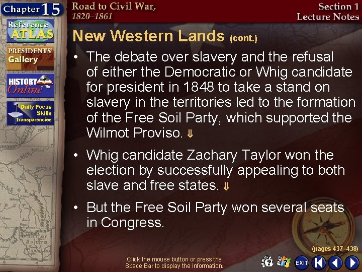 New Western Lands (cont. ) • The debate over slavery and the refusal of